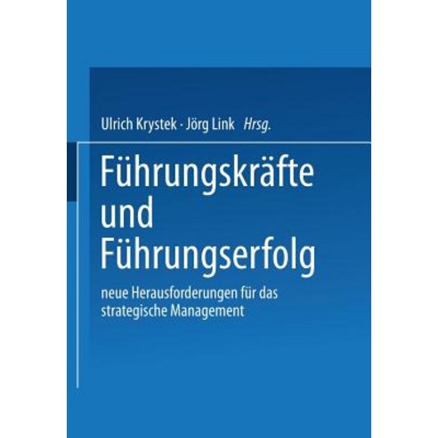 Fuhrungskrafte Und Fuhrungserfolg: Neue Herausforderungen Fur Das Strategische Management Paperback, Gabler Verlag