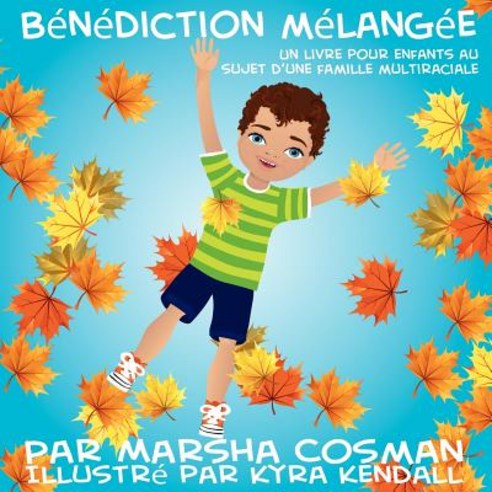 Benediction Melangee: Un Livre Pour Enfants Au Sujet D''Une Famille Multiraciale Paperback, Createspace