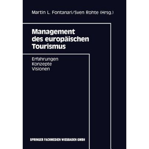 Management Des Europaischen Tourismus: Erfahrungen -- Konzepte -- Visionen Paperback, Gabler Verlag