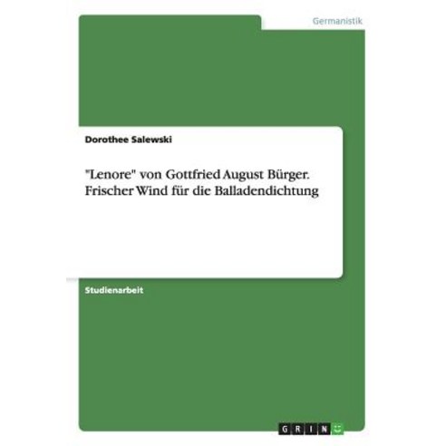 "Lenore" Von Gottfried August Burger. Frischer Wind Fur Die Balladendichtung Paperback, Grin Publishing