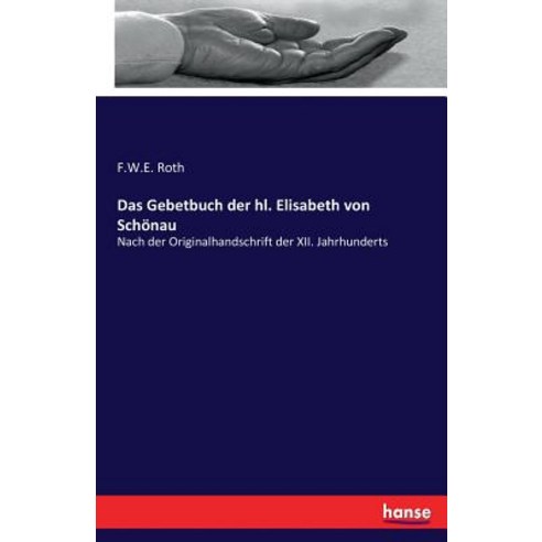 Das Gebetbuch Der Hl. Elisabeth Von Schonau Paperback, Hansebooks