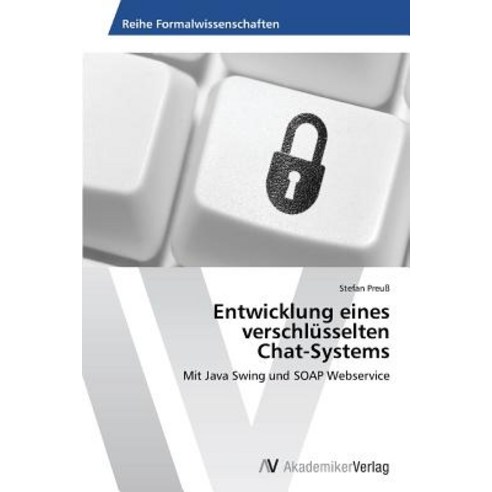 Entwicklung Eines Verschlusselten Chat-Systems Paperback, AV Akademikerverlag