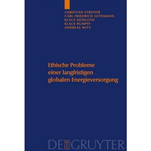 Ethische Probleme Einer Langfristigen Globalen Energieversorgung Hardcover, de Gruyter