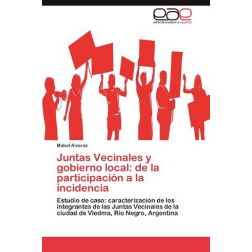 Juntas Vecinales y Gobierno Local: de la Participacion a la Incidencia Paperback, Eae Editorial Academia Espanola