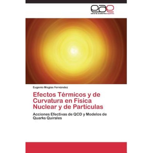 Efectos Termicos y de Curvatura En Fisica Nuclear y de Particulas Paperback, Editorial Academica Espanola