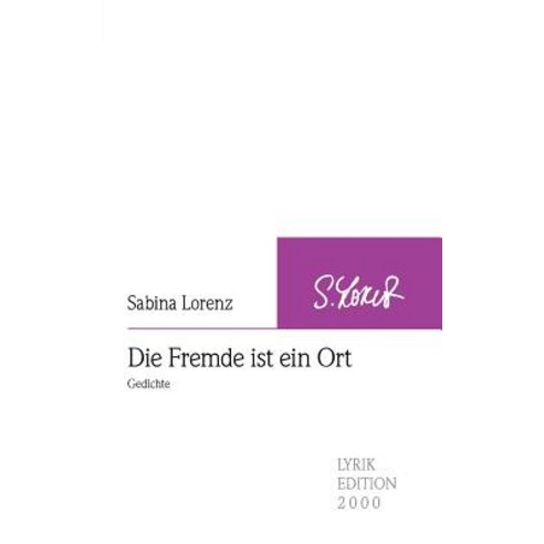 Die Fremde Ist Ein Ort Paperback, Lyrikedition 2000