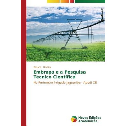 Embrapa E a Pesquisa Tecnico Cientifica Paperback, Novas Edicoes Academicas