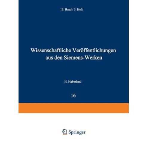 Wissenschaftliche Veroffentlichungen Aus Den Siemens-Werken: Sechzehnter Band Paperback, Springer