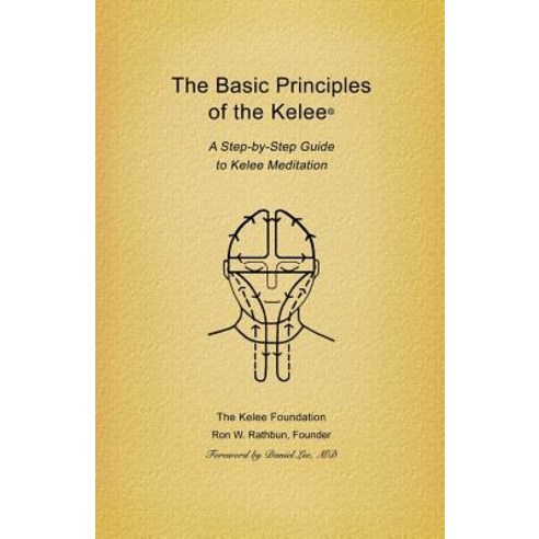 Basic Principles of the Kelee (R): A Step-By-Step Guide to Kelee Meditation Paperback, Kelee Foundation