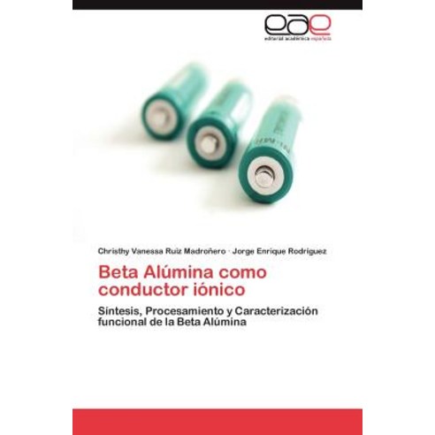 Beta Alumina Como Conductor Ionico Paperback, Eae Editorial Academia Espanola