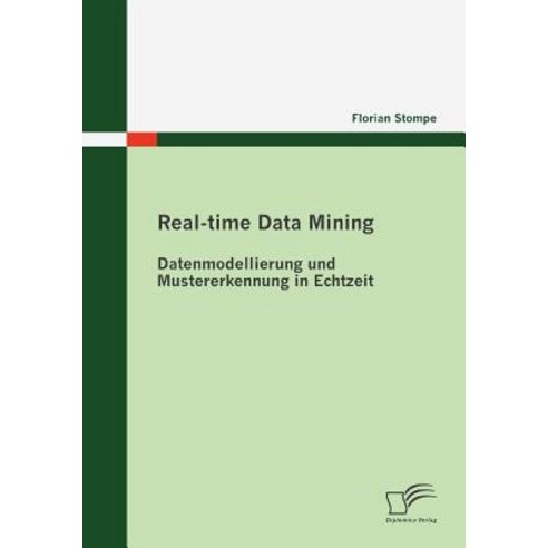 Real-Time Data Mining: Datenmodellierung Und Mustererkennung in Echtzeit Paperback, Diplomica Verlag Gmbh