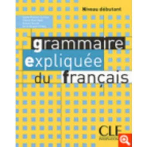 Grammaire Expliquee Du Francais Niveau Debutant Paperback, Cle