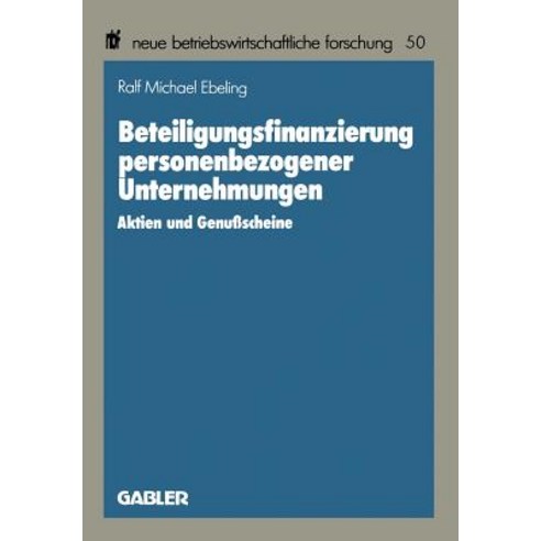 Beteiligungsfinanzierung Personenbezogener Unternehmungen: Aktien Und Genuscheine Paperback, Gabler Verlag