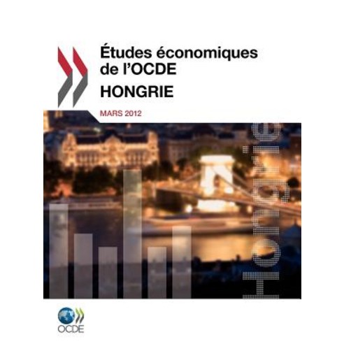 Etudes Economiques de L''Ocde: Hongrie 2012 Paperback, OECD