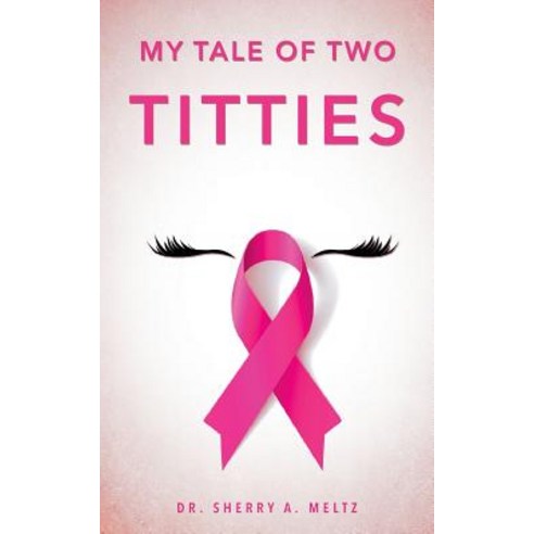 My Tale of Two Titties Paperback, Page Publishing, Inc.