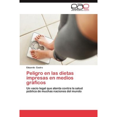 Peligro En Las Dietas Impresas En Medios Graficos Paperback, Eae Editorial Academia Espanola