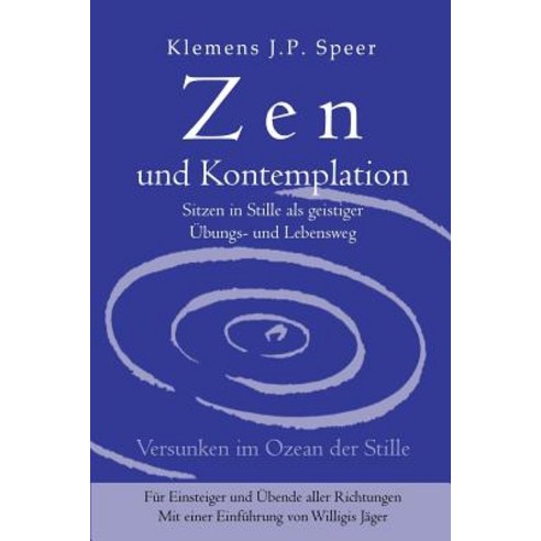 Zen Und Kontemplation: Sitzen in Stille ALS Geistiger Ubungs- Und Lebensweg Paperback, Lotus-Press