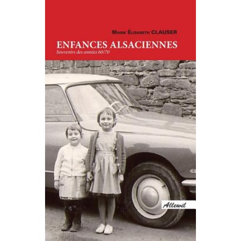 Enfances Alsaciennes: Souvenirs Des Annees 60/70 Paperback, Editions Allewil Verlag