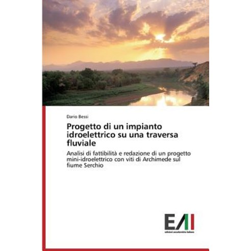 Progetto Di Un Impianto Idroelettrico Su Una Traversa Fluviale Paperback, Edizioni Accademiche Italiane