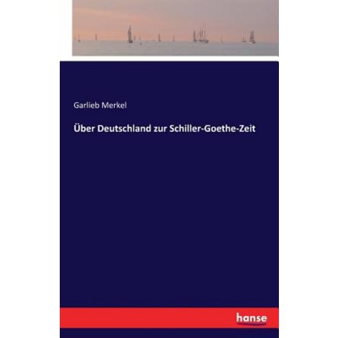 Uber Deutschland Zur Schiller-Goethe-Zeit Paperback, Hansebooks