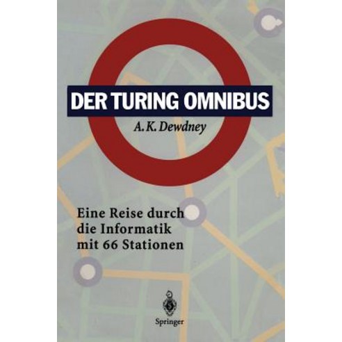 Der Turing Omnibus: Eine Reise Durch Die Informatik Mit 66 Stationen Paperback, Springer