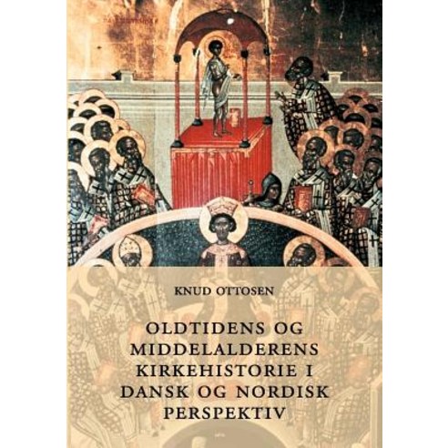 Oldtidens Og Middelalderens Kirkehistorie I Dansk Og Nordisk Perspektiv Paperback, Books on Demand