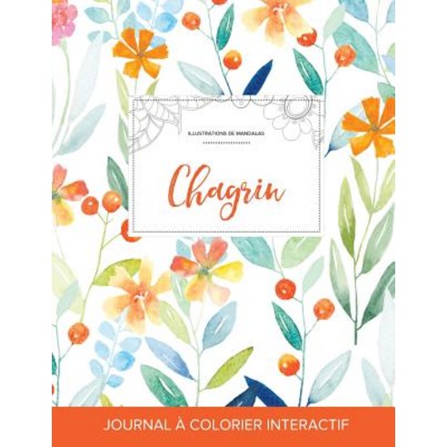 Journal de Coloration Adulte: Chagrin (Illustrations de Mandalas Floral Printanier) Paperback, Adult Coloring Journal Press