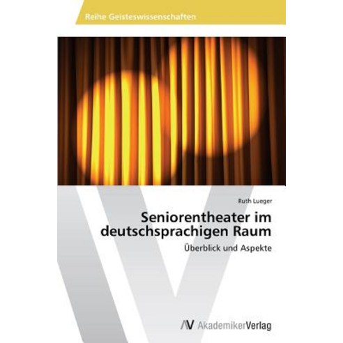 Seniorentheater Im Deutschsprachigen Raum Paperback, AV Akademikerverlag