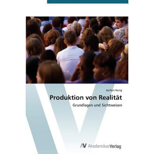 Produktion Von Realitat Paperback, AV Akademikerverlag