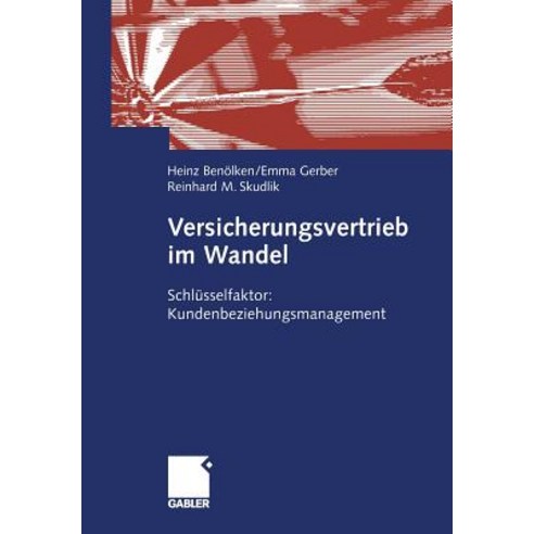 Versicherungsvertrieb Im Wandel: Schlusselfaktor: Kundenbeziehungsmanagement Paperback, Gabler Verlag