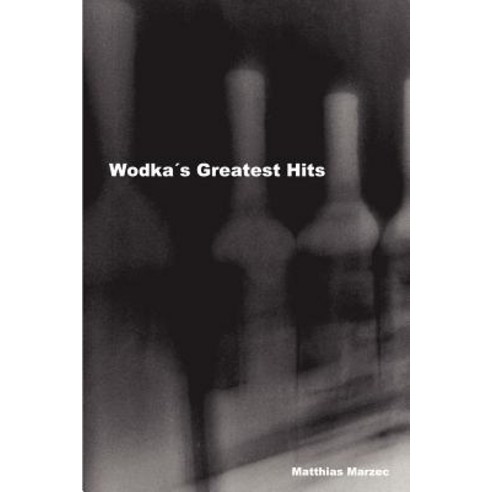 Wodka''s Greatest Hits Paperback, Lulu.com