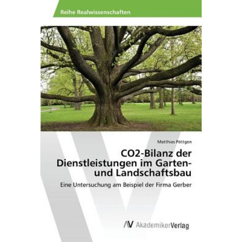 Co2-Bilanz Der Dienstleistungen Im Garten- Und Landschaftsbau Paperback, AV Akademikerverlag