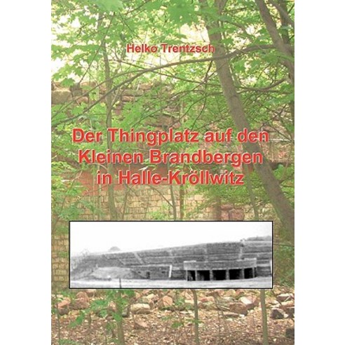 Der Thingplatz Auf Den Kleinen Brandbergen in Halle-Krollwitz Paperback, Bod