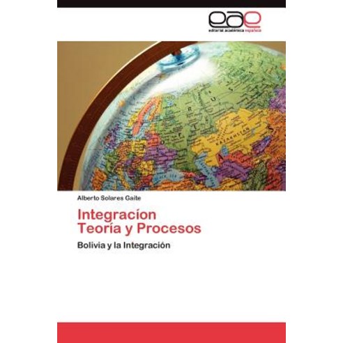 Integracion Teoria y Procesos Paperback, Eae Editorial Academia Espanola