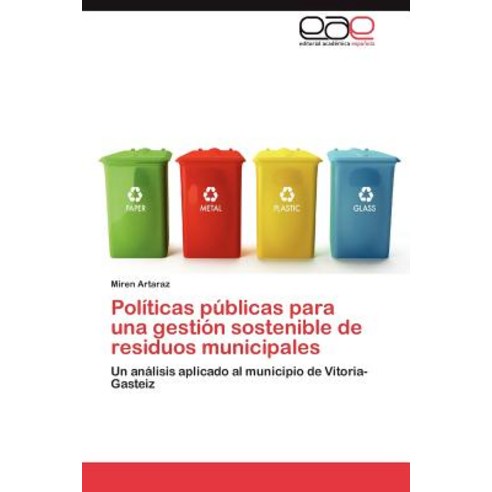 Politicas Publicas Para Una Gestion Sostenible de Residuos Municipales Paperback, Eae Editorial Academia Espanola