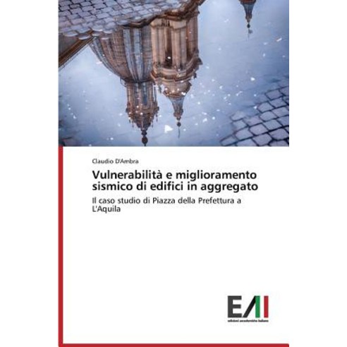 Vulnerabilita E Miglioramento Sismico Di Edifici in Aggregato Paperback, Edizioni Accademiche Italiane