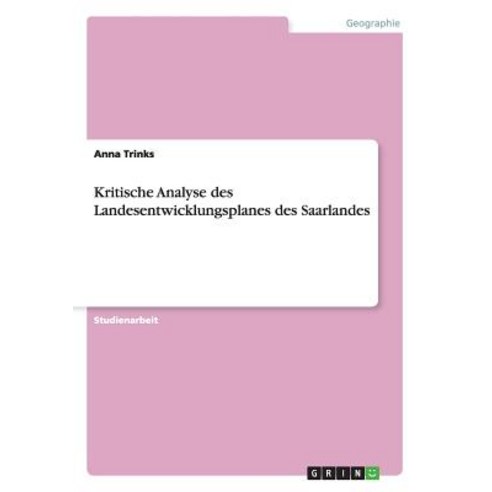 Kritische Analyse Des Landesentwicklungsplanes Des Saarlandes Paperback, Grin Publishing