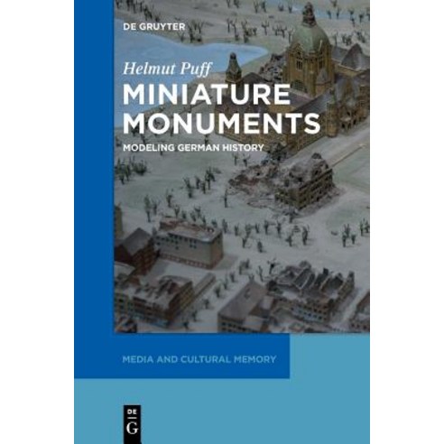 Miniature Monuments: Modeling German History Paperback, Walter de Gruyter