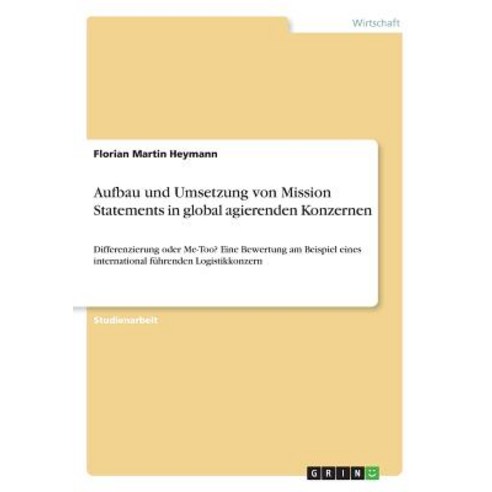 Aufbau Und Umsetzung Von Mission Statements in Global Agierenden Konzernen Paperback, Grin Publishing