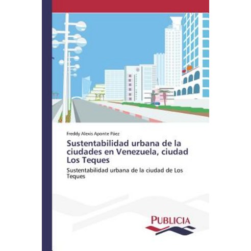 Sustentabilidad Urbana de La Ciudades En Venezuela Ciudad Los Teques Paperback, Publicia