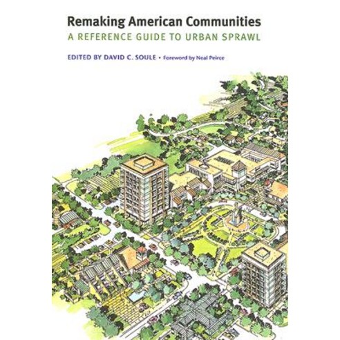 Remaking American Communities: A Reference Guide to Urban Sprawl Paperback, University of Nebraska Press