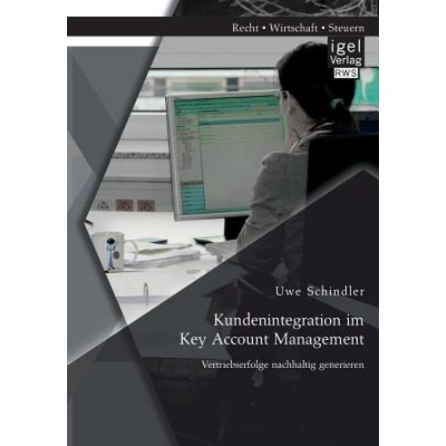 Kundenintegration Im Key Account Management: Vertriebserfolge Nachhaltig Generieren Paperback, Igel Verlag Gmbh