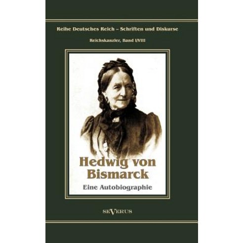 Otto F Rst Von Bismarck - Hedwig Von Bismarck Die Cousine. Eine Autobiographie Hardcover, Severus