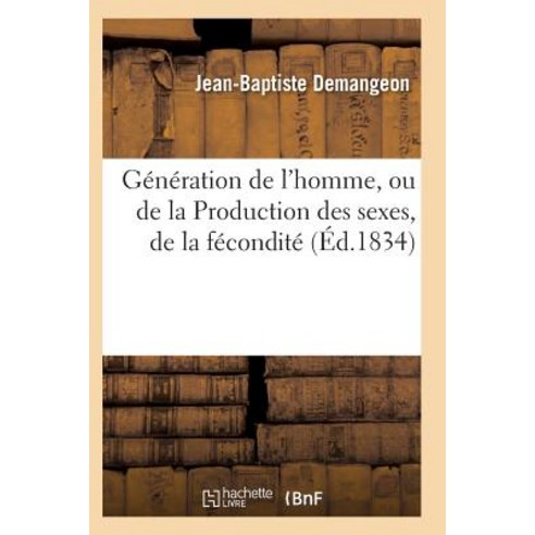Generation de L''Homme Ou de la Production Des Sexes de la Fecondite Paperback, Hachette Livre - Bnf