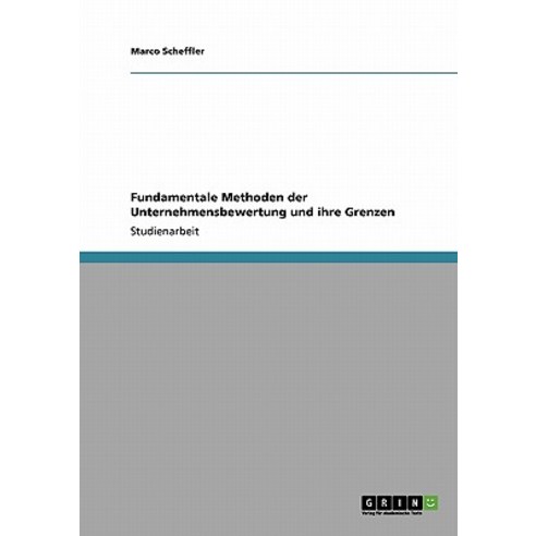 Fundamentale Methoden Der Unternehmensbewertung Und Ihre Grenzen Paperback, Grin Publishing