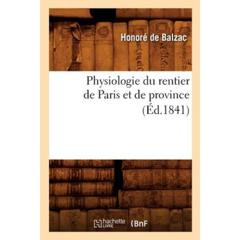 Physiologie Du Rentier de Paris Et de Province (A0/00d.1841) Paperback, Hachette Livre - Bnf