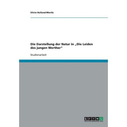 Die Darstellung Der Natur in "Die Leiden Des Jungen Werther" Paperback, Grin Publishing