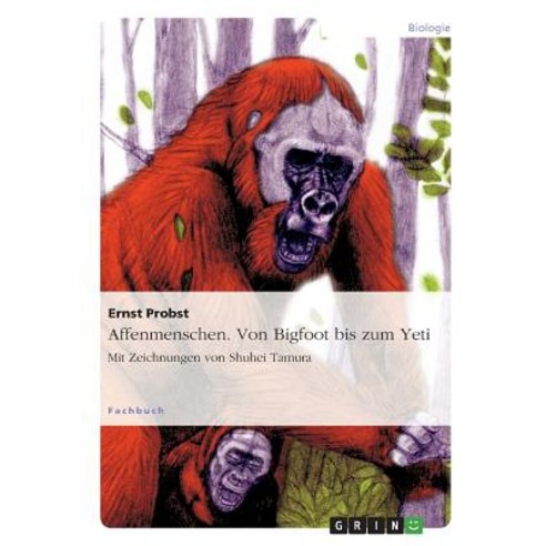 Affenmenschen. Von Bigfoot Bis Zum Yeti Paperback, Grin Publishing