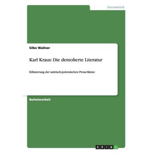 Karl Kraus: Die Demolierte Literatur Paperback, Grin Publishing