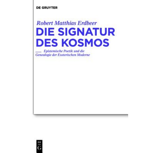 Die Signatur Des Kosmos: Epistemische Poetik Und Die Genealogie Der Esoterischen Moderne Hardcover, Walter de Gruyter